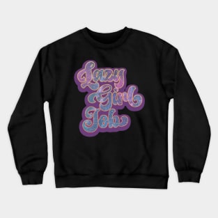 Vintage Lazy Girl Job Funny Retro Meme Crewneck Sweatshirt